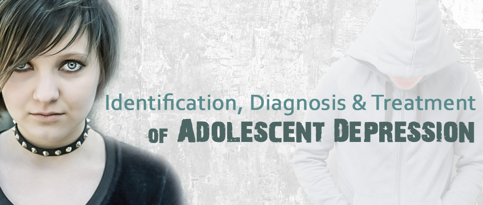 Identification, Diagnosis and Treatment of Adolescent Depression (Major Depressive Disorder)