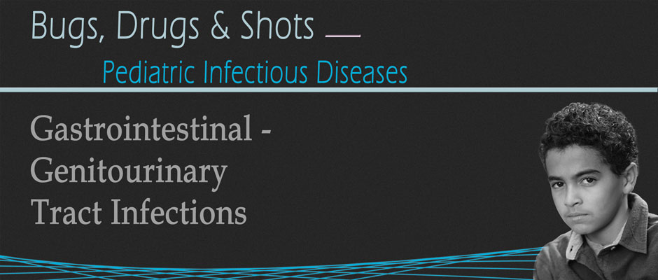 Bugs, Drugs and Shots (Gastrointestinal-Genitourinary)