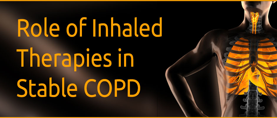COPD: Role of Inhaled Therapies in Stable COPD