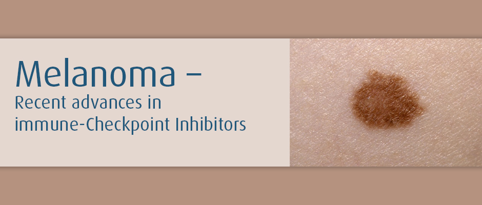 Melanoma - Recent advances in Immune-Checkpoint Inhibitors