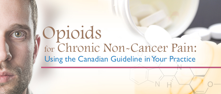 Opioids for Chronic Non-Cancer Pain: Using the Canadian Guideline in Your Practice