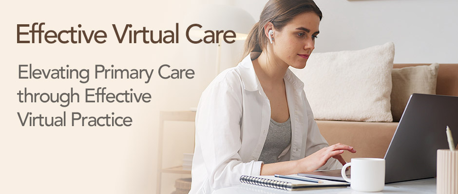 Effective Virtual Care: Elevating Primary Care through Virtual Practice